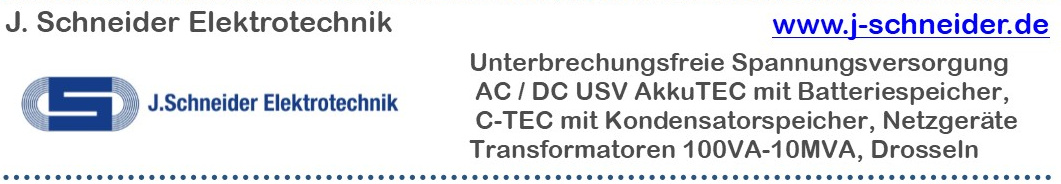 J. Schneider: DC USV, AC USV, Kondensator USV, Hybrid USV, Wickelgüter, Transformatoren 100VA-10MVA, Netzgeräte